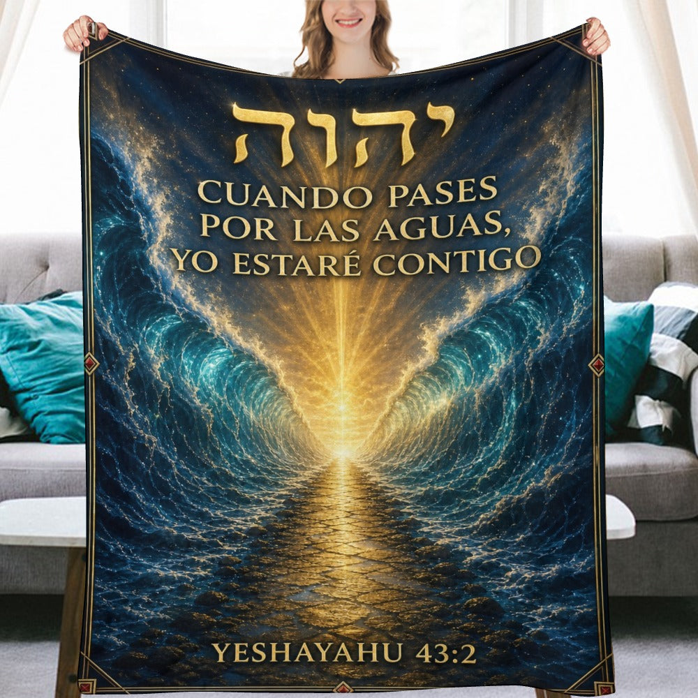 Manta Cuando Pases por las Aguas, Yo Estaré Contigo – Yeshayahu 43:2 – 60×80 pulgadas (152×203 cm)