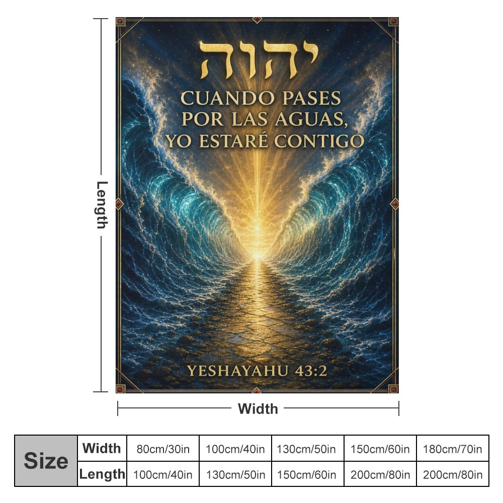 Manta Cuando Pases por las Aguas, Yo Estaré Contigo – Yeshayahu 43:2 – 60×80 pulgadas (152×203 cm)
